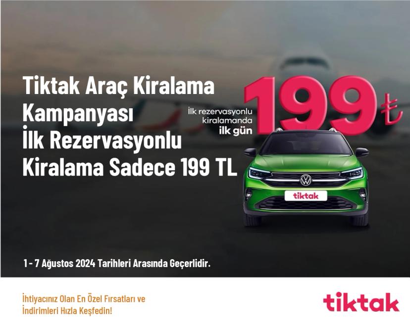 Tiktak Araç Kiralama Kampanyası - İlk Rezervasyonlu Kiralama Sadece 199 TL