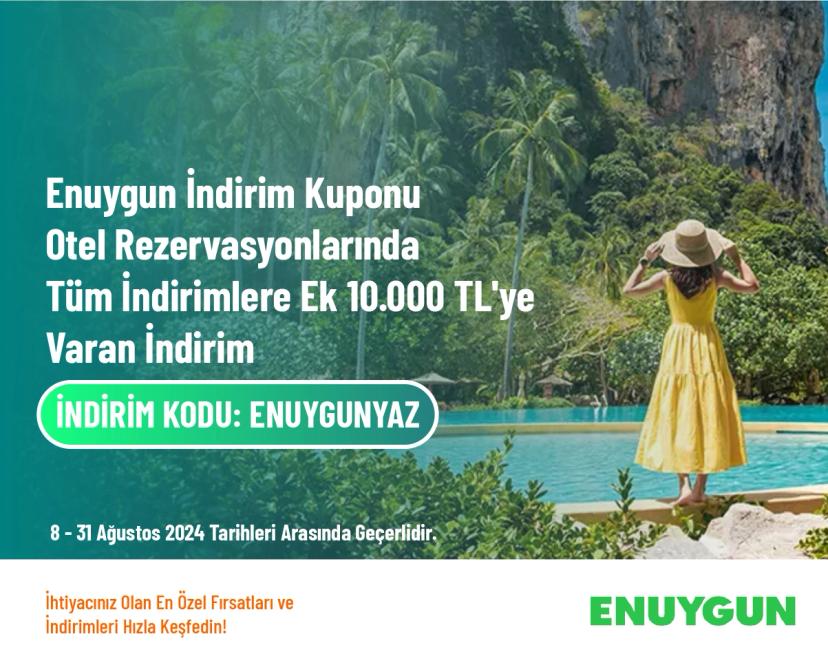 Enuygun İndirim Kuponu - Otel Rezervasyonlarında Tüm İndirimlere Ek 10.000 TL'ye Varan İndirim