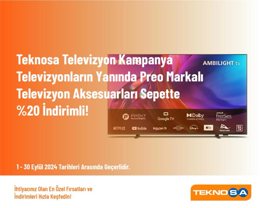 Teknosa Televizyon Kampanya - Televizyonların Yanında Preo Markalı Televizyon Aksesuarları Sepette %20 İndirimli!