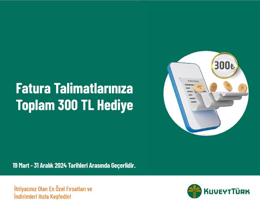 Fatura Talimatlarınıza Toplam 300 TL Hediye