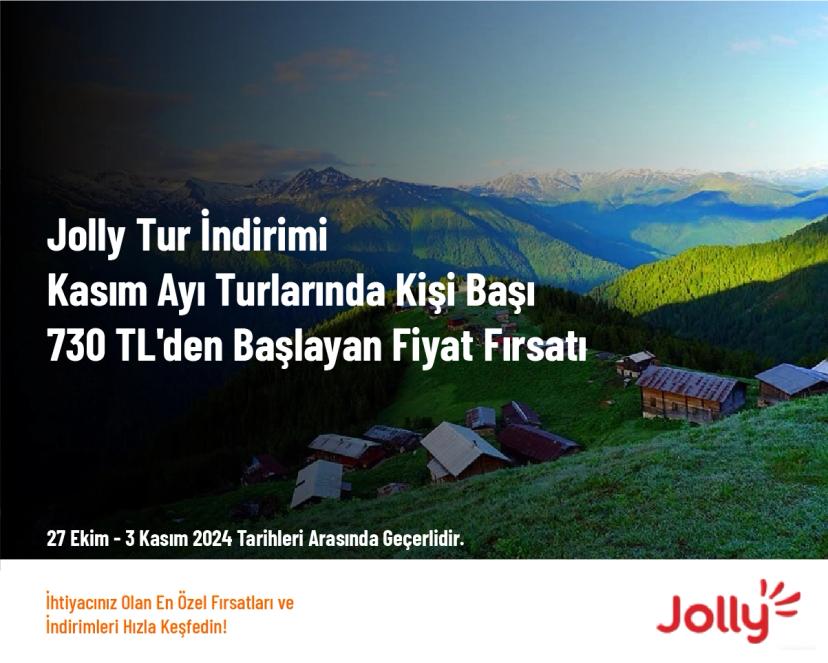 Jolly Tur İndirimi - Kasım Ayı Turlarında Kişi Başı 730 TL'den Başlayan Fiyat Fırsatı