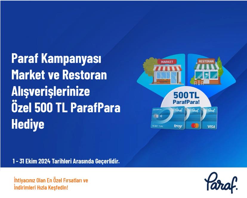 Paraf Kampanyası - Market ve Restoran Alışverişlerinize Özel 500 TL ParafPara Hediye