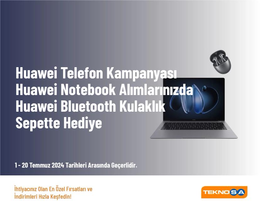 Huawei Telefon Kampanyası - Huawei Notebook Alımlarınızda Huawei Bluetooth Kulaklık Sepette Hediye