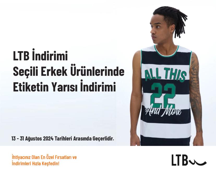 LTB İndirimi - Seçili Erkek Ürünlerinde Etiketin Yarısı İndirimi