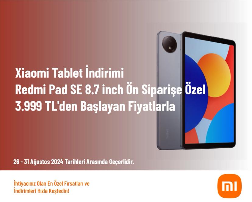 Xiaomi Tablet İndirimi - Redmi Pad SE 8.7 inch Ön Siparişe Özel 3.999 TL'den Başlayan Fiyatlarla