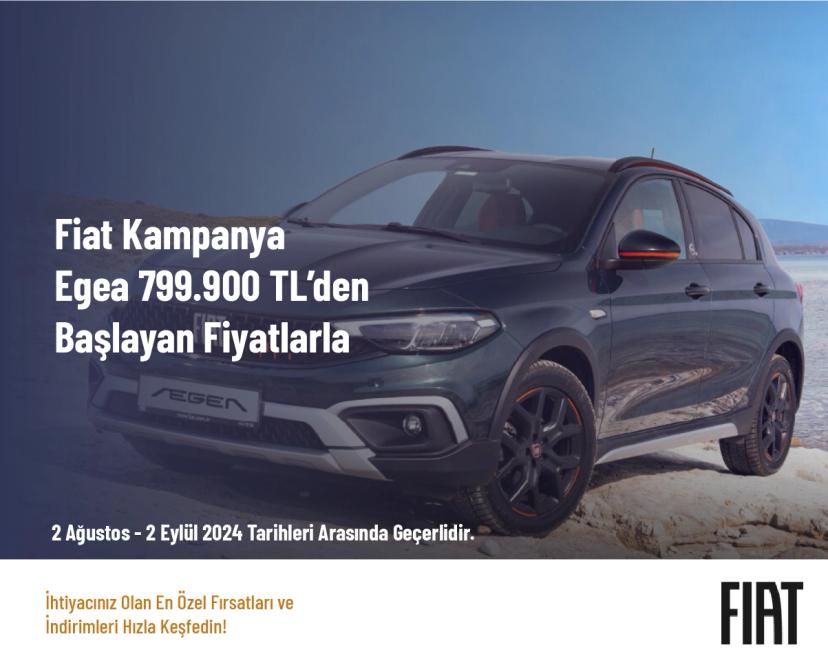 Fiat Kampanya - Egea 799.900 TL’den Başlayan Fi̇yatlarla