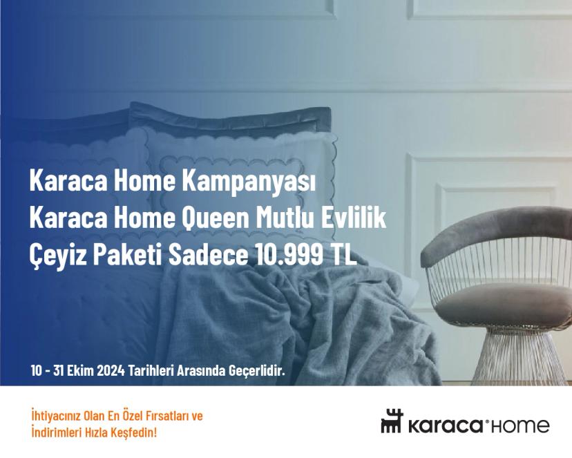 Karaca Home Kampanyası - Karaca Home Queen Mutlu Evlilik Çeyiz Paketi Sadece 10.999 TL