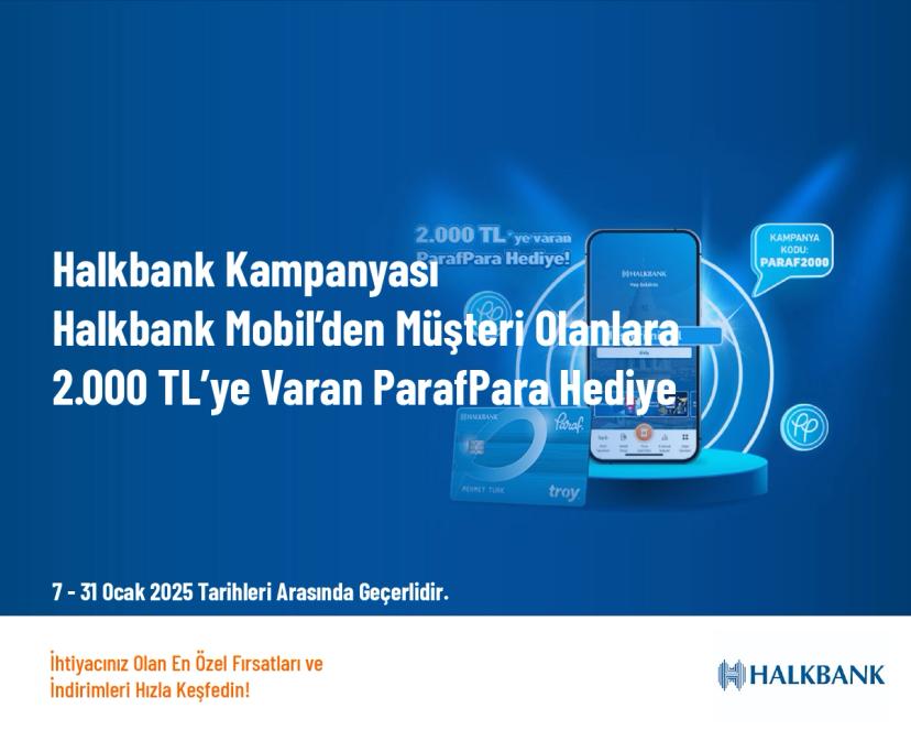 Halkbank Kampanyası - Halkbank Mobil’den Müşteri Olanlara 2.000 TL’ye Varan ParafPara Hediye