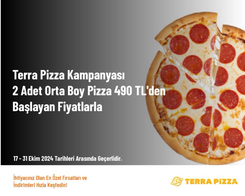 Terra Pizza Kampanyası - 2 Adet Orta Boy Pizza 490 TL'den Başlayan Fiyatlarla