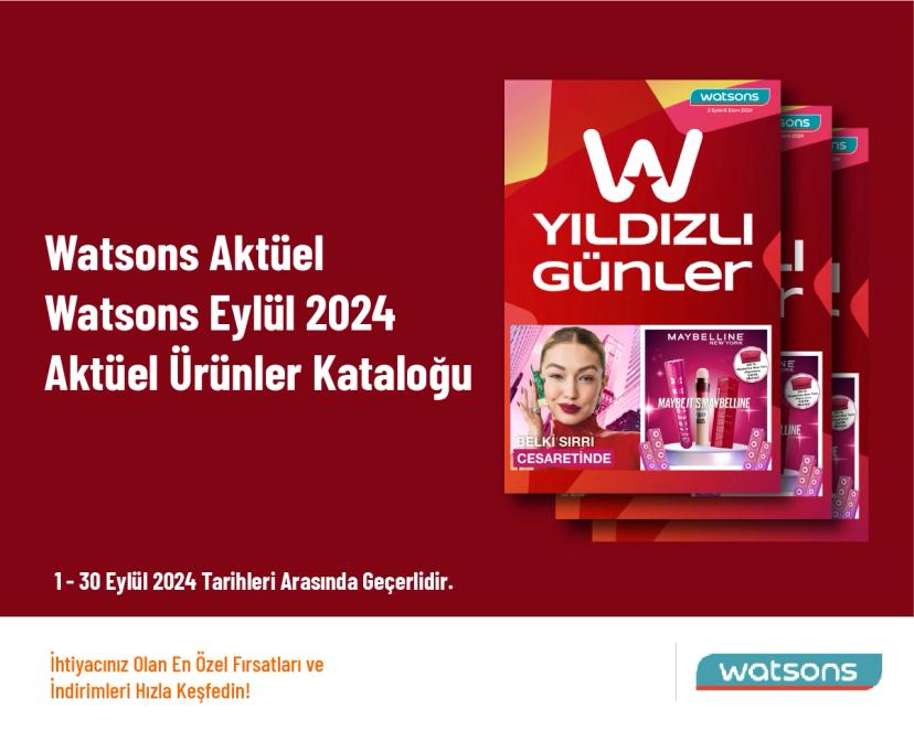 Watsons Aktüel - Watsons Eylül 2024 Aktüel Ürünler Kataloğu