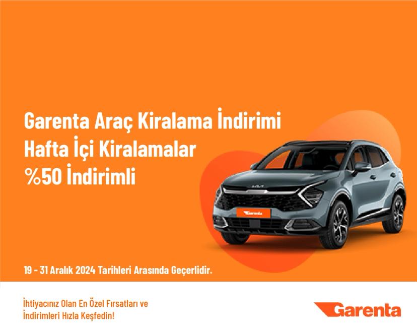 Garenta Araç Kiralama İndirimi - Hafta İçi Kiralamalar %50 İndirimli