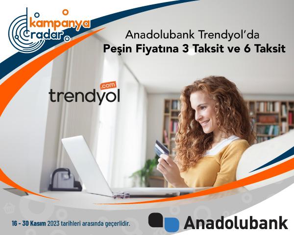 Anadolubank Trendyol’da peşin fiyatına 3 taksit ve 6 taksit