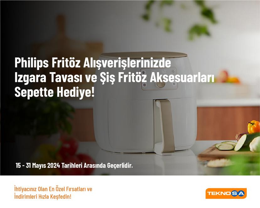 Philips Fritöz Alışverişlerinizde Izgara Tavası ve Şiş Fritöz Aksesuarları Sepette Hediye!