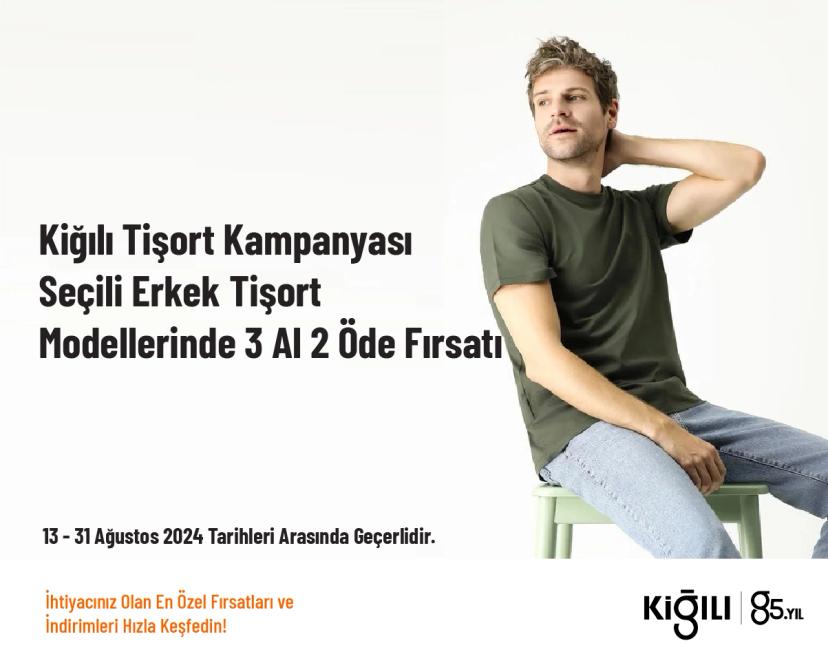 Kiğılı Tişört Kampanyası - Seçili Erkek Tişort Modellerinde 3 Al 2 Öde Fırsatı