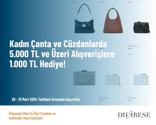 Kadın Çanta ve Cüzdanlarda  5.000 TL ve Üzeri Alışverişlere 1.000 TL Hediye