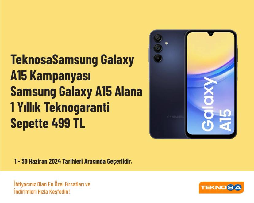 Teknosa Samsung Galaxy A15 Kampanyası - Samsung Galaxy A15 Alana 1 Yıllık Teknogaranti Sepette 499 TL