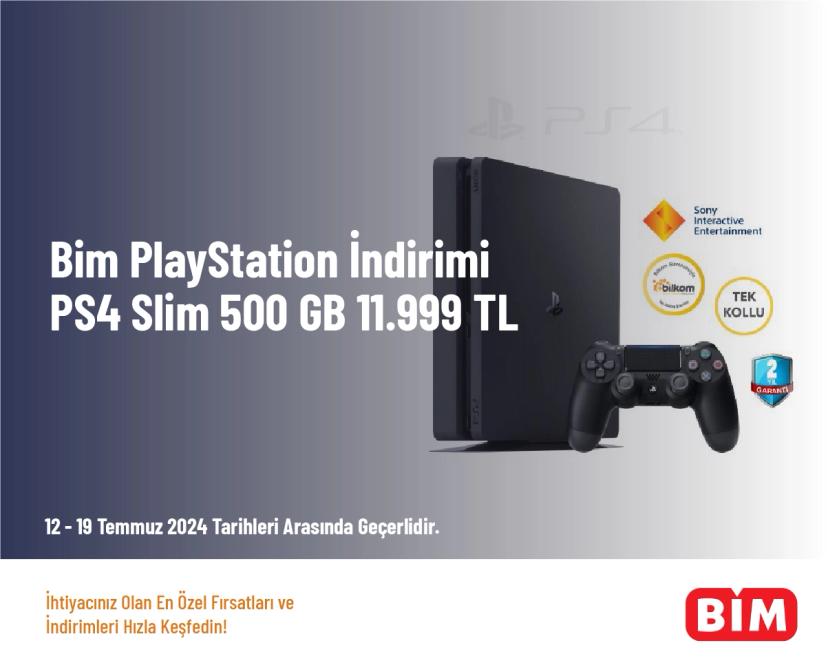 Bim PlayStation İndirimi - PS4 Slim 500 GB 11.999 TL