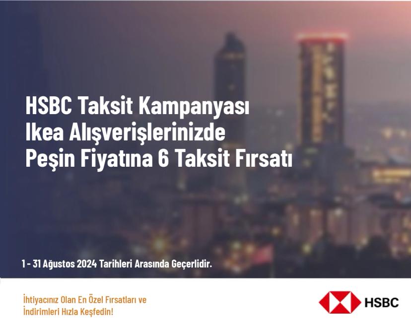 HSBC Taksit Kampanyası - Ikea Alışverişlerinizde Peşin Fiyatına 6 Taksit Fırsatı