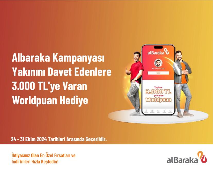 Albaraka Kampanyası - Yakınını Davet Edenlere 3.000 TL'ye Varan Worldpuan Hediye