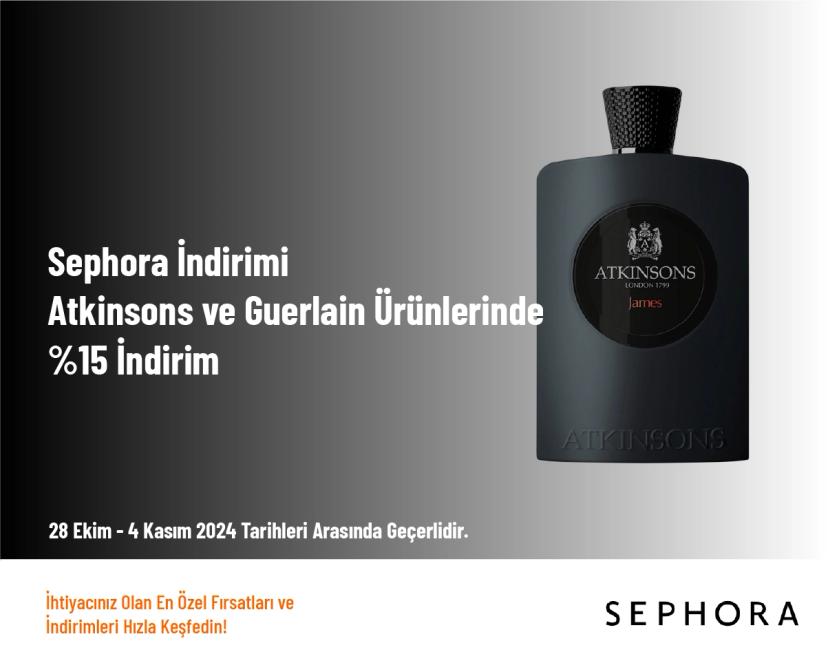 Sephora İndirimi - Atkinsons ve Guerlain Ürünlerinde %15 İndirim