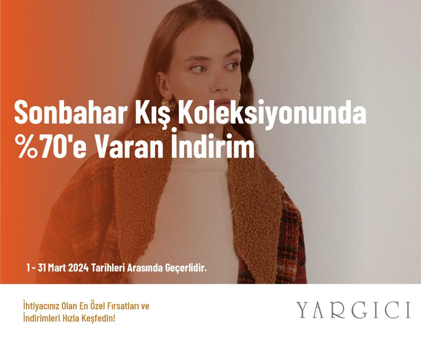 Sonbahar Kış Koleksiyonunda %70'e Varan İndirim