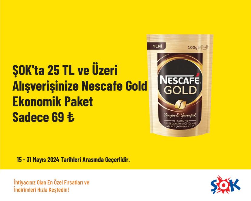 ŞOK'ta 25 TL ve Üzeri Alışverişinize Nescafe Gold Ekonomik Paket Sadece 69 ₺