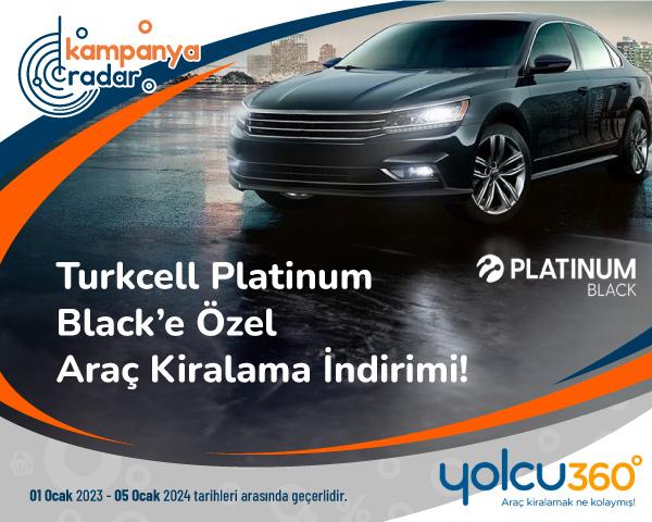 Yolcu360 Turkcell Platinum Black’e Özel Araç Kiralama İndirimi