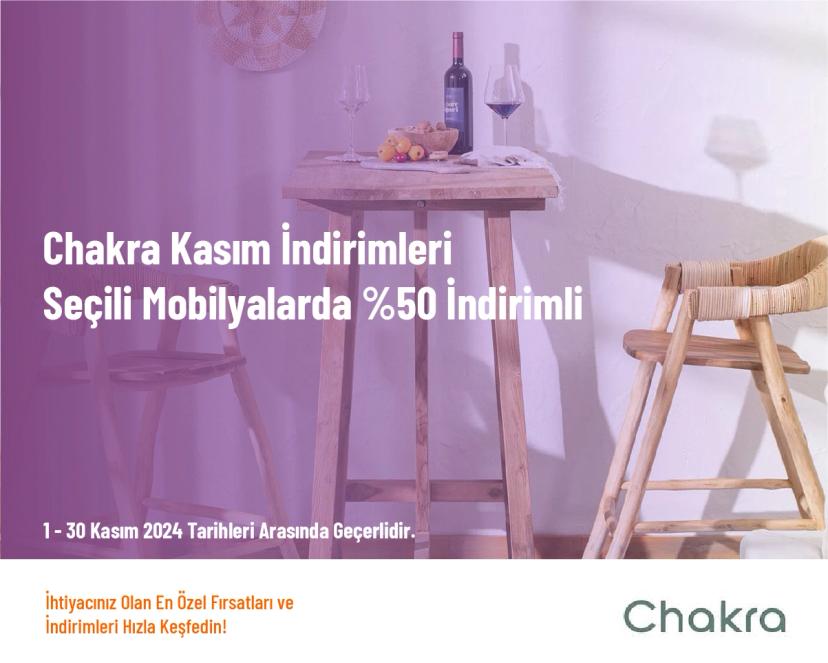 Chakra Kasım İndirimleri - Seçili Mobilyalarda %50 İndirimli