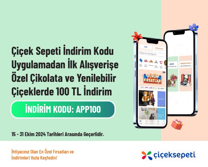 Çiçek Sepeti İndirim Kodu - Uygulamadan İlk Alışverişe Özel Çikolata ve Yenilebilir Çiçeklerde 100 TL İndirim