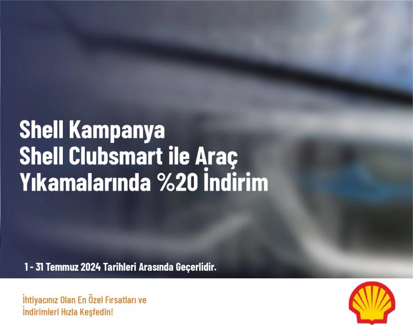 Shell Kampanya - Shell Clubsmart ile Araç Yıkamalarında %20 İndirim