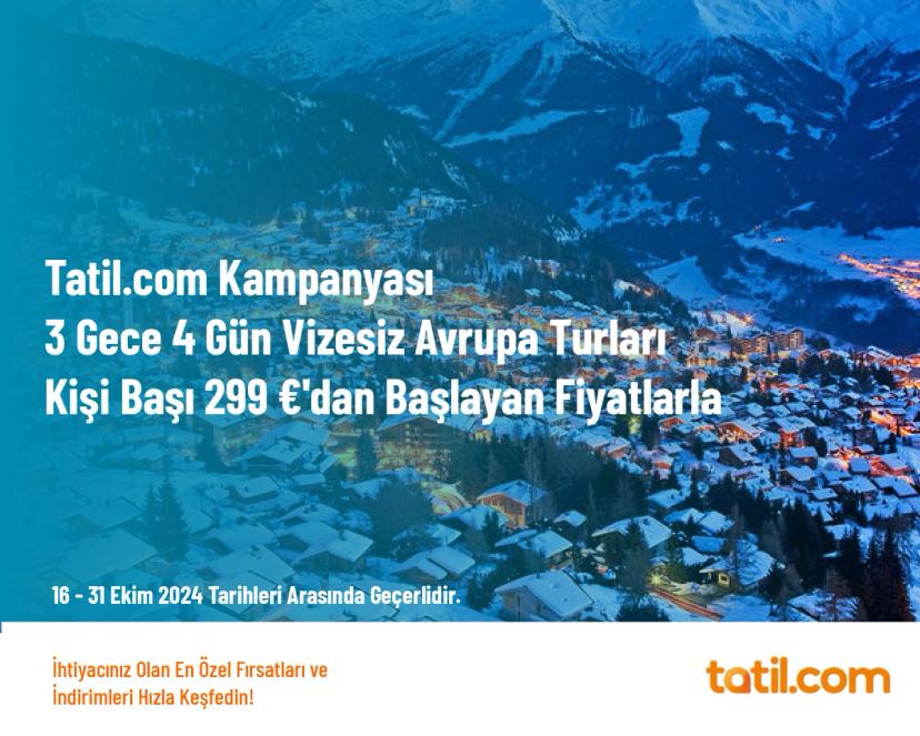 Tatil.com Kampanyası - 3 Gece 4 Gün Vizesiz Avrupa Turları Kişi Başı 299 €'dan Başlayan Fiyatlarla