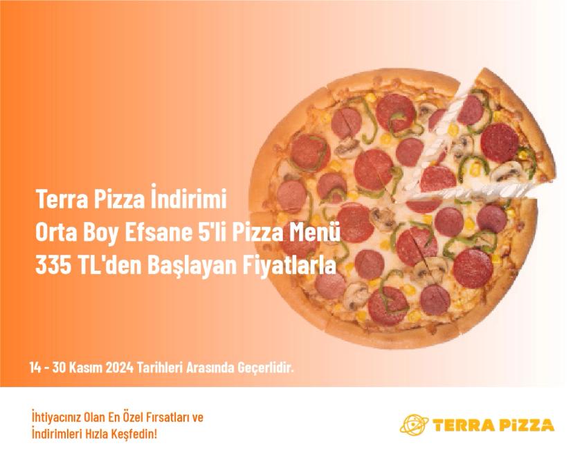 Terra Pizza İndirimi - Orta Boy Efsane 5'li Pizza Menü 335 TL'den Başlayan Fiyatlarla