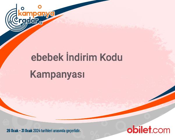 Obilet ebebek İndirim Kodu Kampanyası