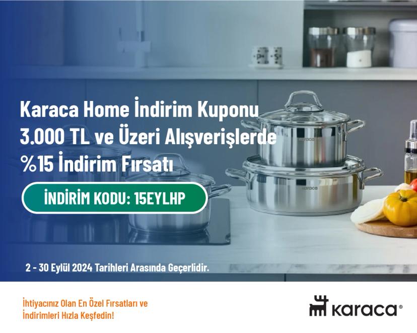 Karaca Home İndirim Kuponu - 3.000 TL ve Üzeri Alışverişlerde %15 İndirim Fırsatı