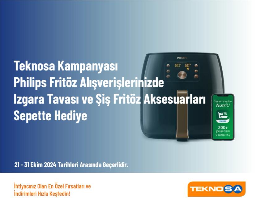 Teknosa Kampanyası - Philips Fritöz Alışverişlerinizde Izgara Tavası ve Şiş Fritöz Aksesuarları Sepette Hediye