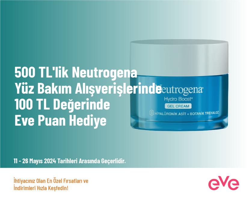 500 TL'lik Neutrogena Yüz Bakım Alışverişlerinde 100 TL Değerinde Eve Puan Hediye