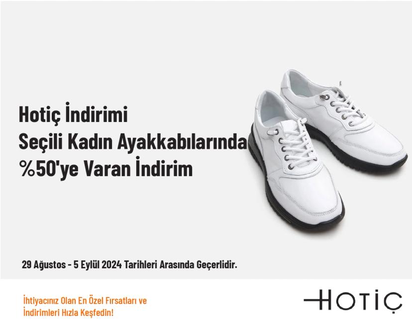 Hotiç İndirimi - Seçili Kadın Ayakkabılarında %50'ye Varan İndirim