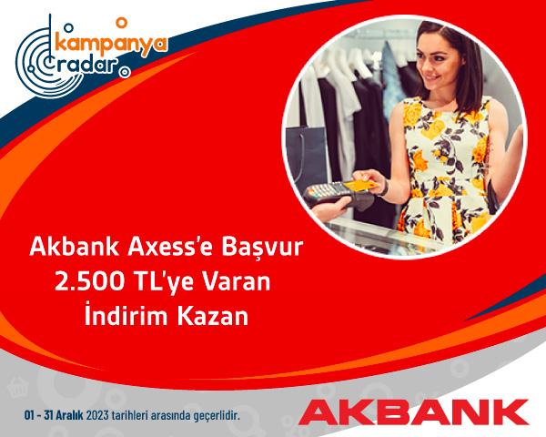 Akbank Axess’e Başvur 2.500 TL’ye Varan İndirim Kazan