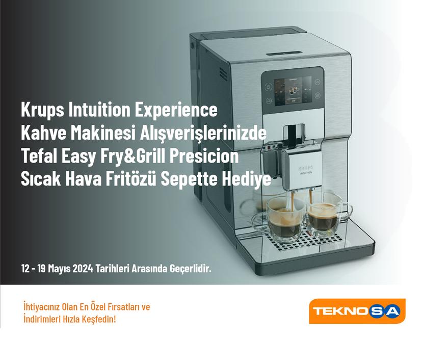 Krups Intuition Experience Kahve Makinesi Alışverişlerinizde Tefal Easy Fry&Grill Presicion Sıcak Hava Fritözü Sepette Hediye