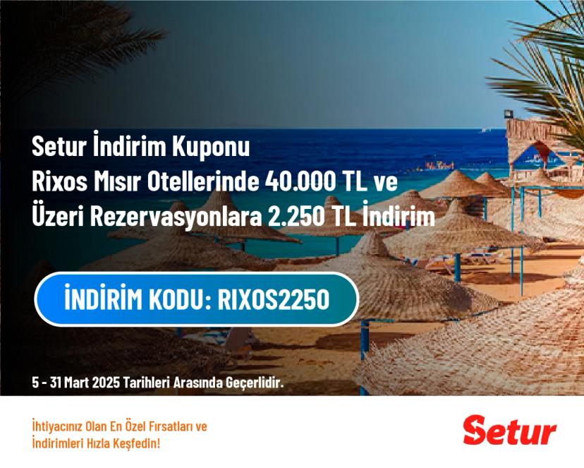 Setur İndirim Kuponu - Rixos Mısır Otellerinde 40.000 TL ve Üzeri Rezervasyonlara 2.250 TL İndirim