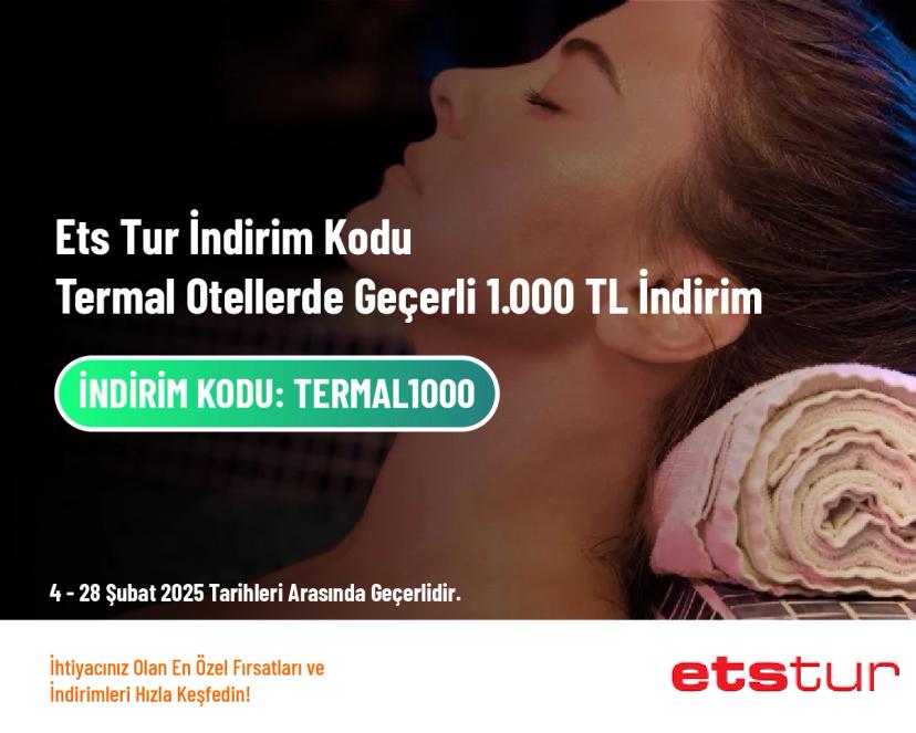 Ets Tur İndirim Kodu - Termal Otellerde Geçerli 1.000 TL İndirim