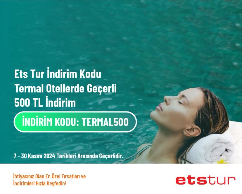 Ets Tur İndirim Kodu - Termal Otellerde Geçerli 500 TL İndirim