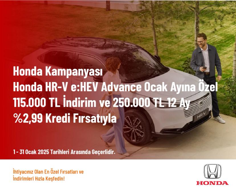 Honda Kampanyası - Honda HR-V e:HEV Advance Ocak Ayına Özel 115.000 TL İndirim ve 250.000 TL 12 Ay %2,99 Kredi Fırsatıyla