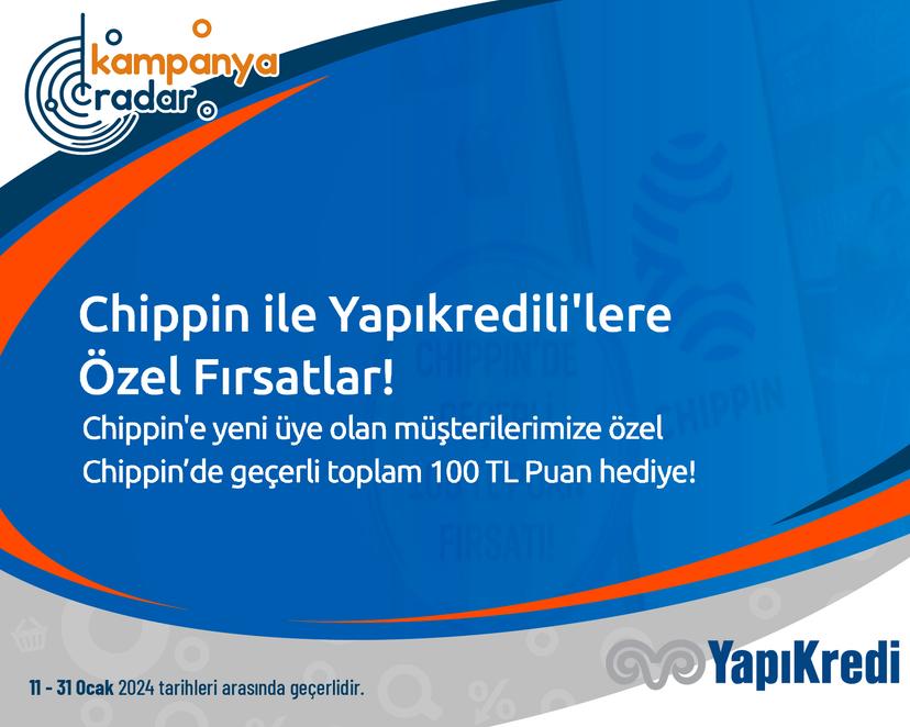 Yapıkredi Chippin'e yeni üye olanlara özel Chippin’de geçerli toplam 100 TL Puan hediye!