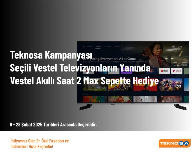 Teknosa Kampanyası - Seçili Vestel Televizyonların Yanında Vestel Akıllı Saat 2 Max Sepette Hediye