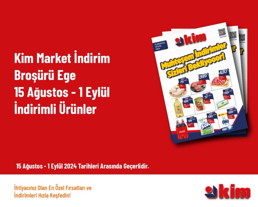 Kim Market İndirim Broşürü - Ege 15 Ağustos - 1 Eylül İndirimli Ürünler