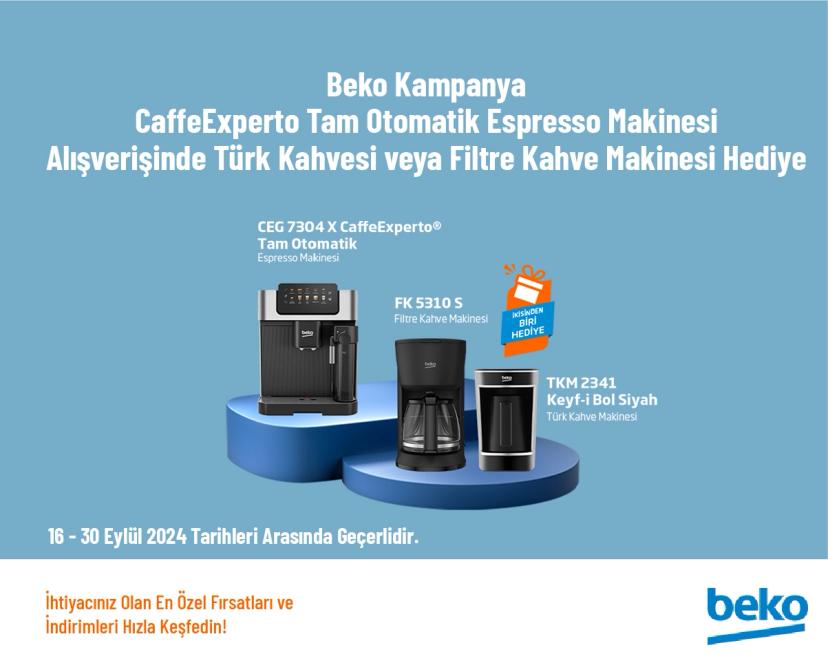 Beko Kampanya - CaffeExperto Tam Otomatik Espresso Makinesi Alışverişinde Türk Kahvesi veya Filtre Kahve Makinesi Hediye