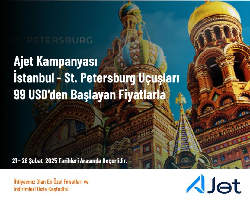 Ajet Kampanyası - İstanbul - St. Petersburg Uçuşları 99 USD’den Başlayan Fiyatlarla