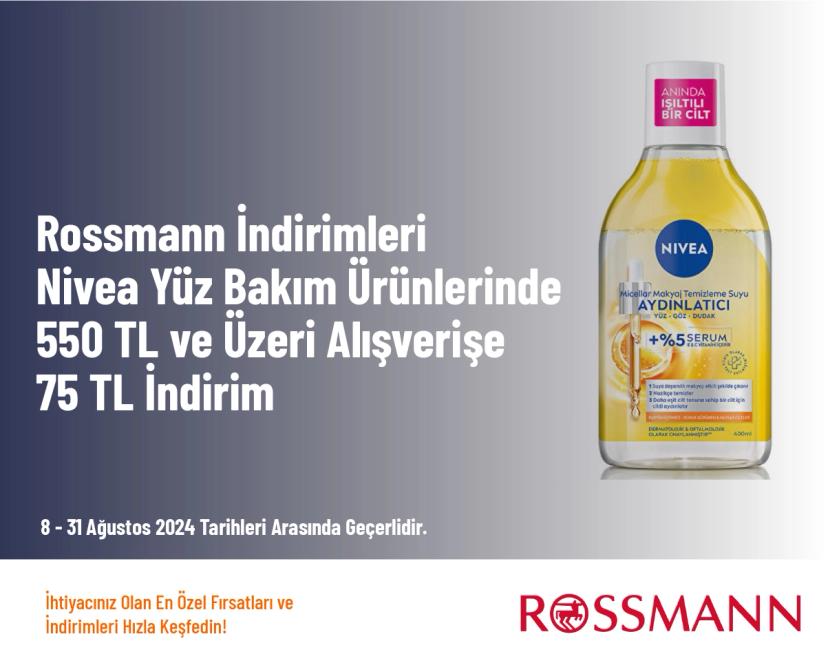 Rossmann İndirimleri - Nivea Yüz Bakım Ürünlerinde 550 TL ve Üzeri Alışverişe 75 TL İndirim