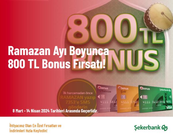 Ramazan Ayı Boyunca 800 TL Bonus Fırsatı